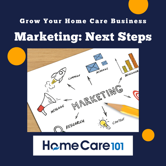 Marketing Strategies to Grow Your Home Care Business: 12 Page PDF Guide
