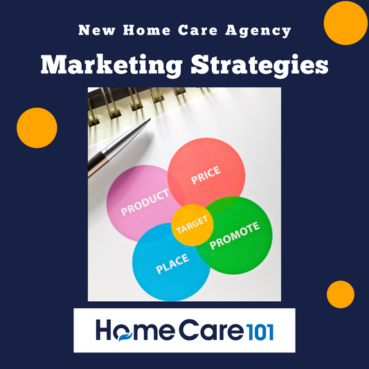Marketing for New Home Care Agencies: 19 Page PDF Guide