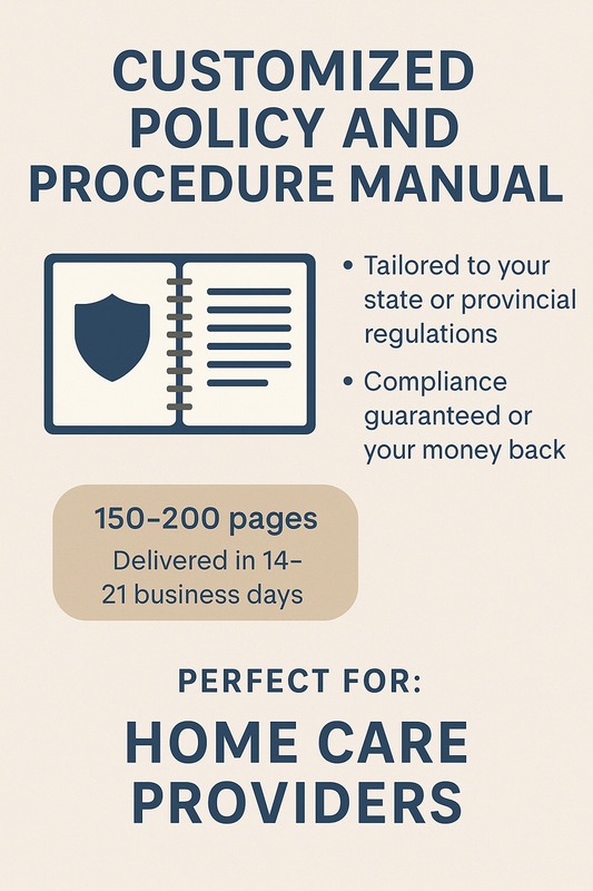 Custom Policy & Procedure Manual – Tailored for Your Home Care Agency (Canada or U.S.)